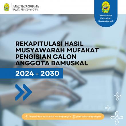 Hasil Musyawarah Pengisian Calon Anggota Bamuskal Kalurahan Karangtengah Tahun 2024-2030