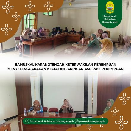 BAMUSKAL KARANGTENGAH KETERWAKILAN PEREMPUAN MENYELENGGARAKAN KEGIATAN JARINGAN ASPIRASI PEREMPUAN